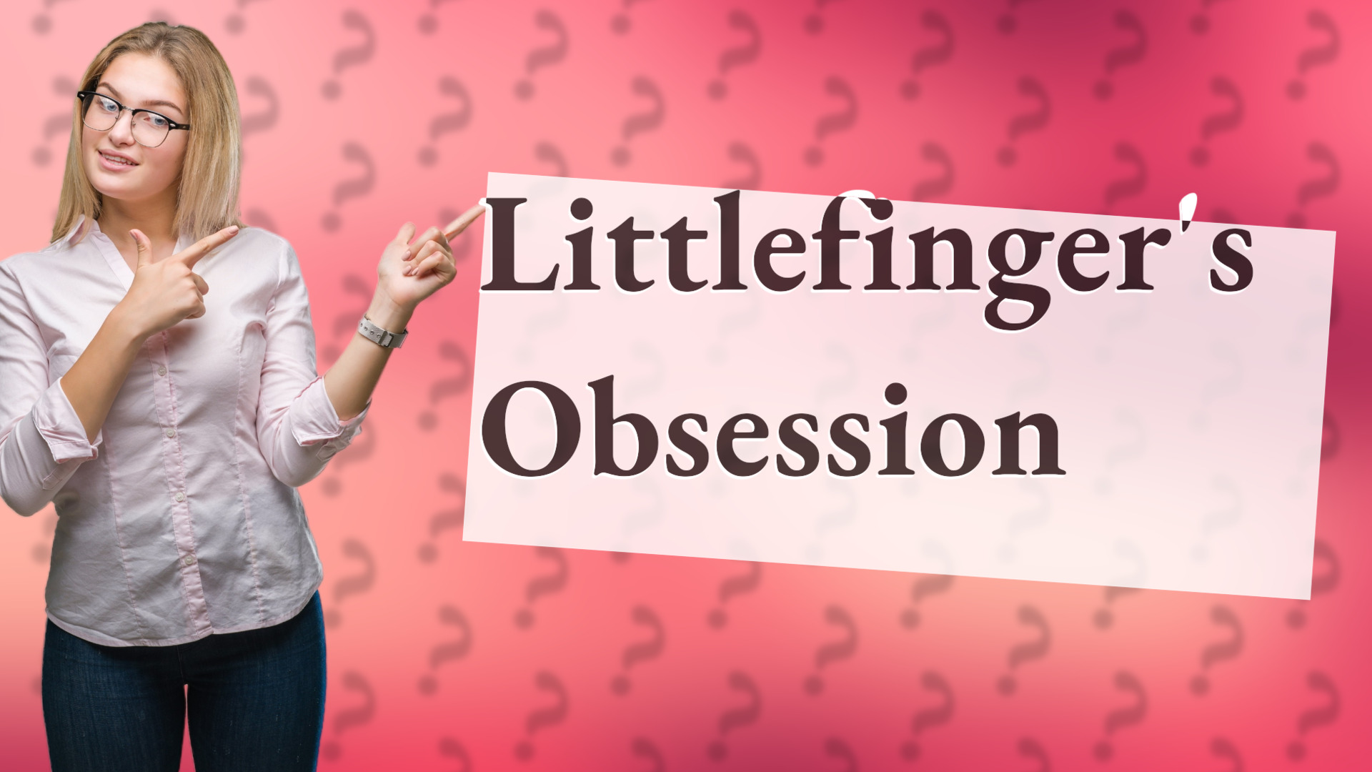 Littlefinger's Obsession