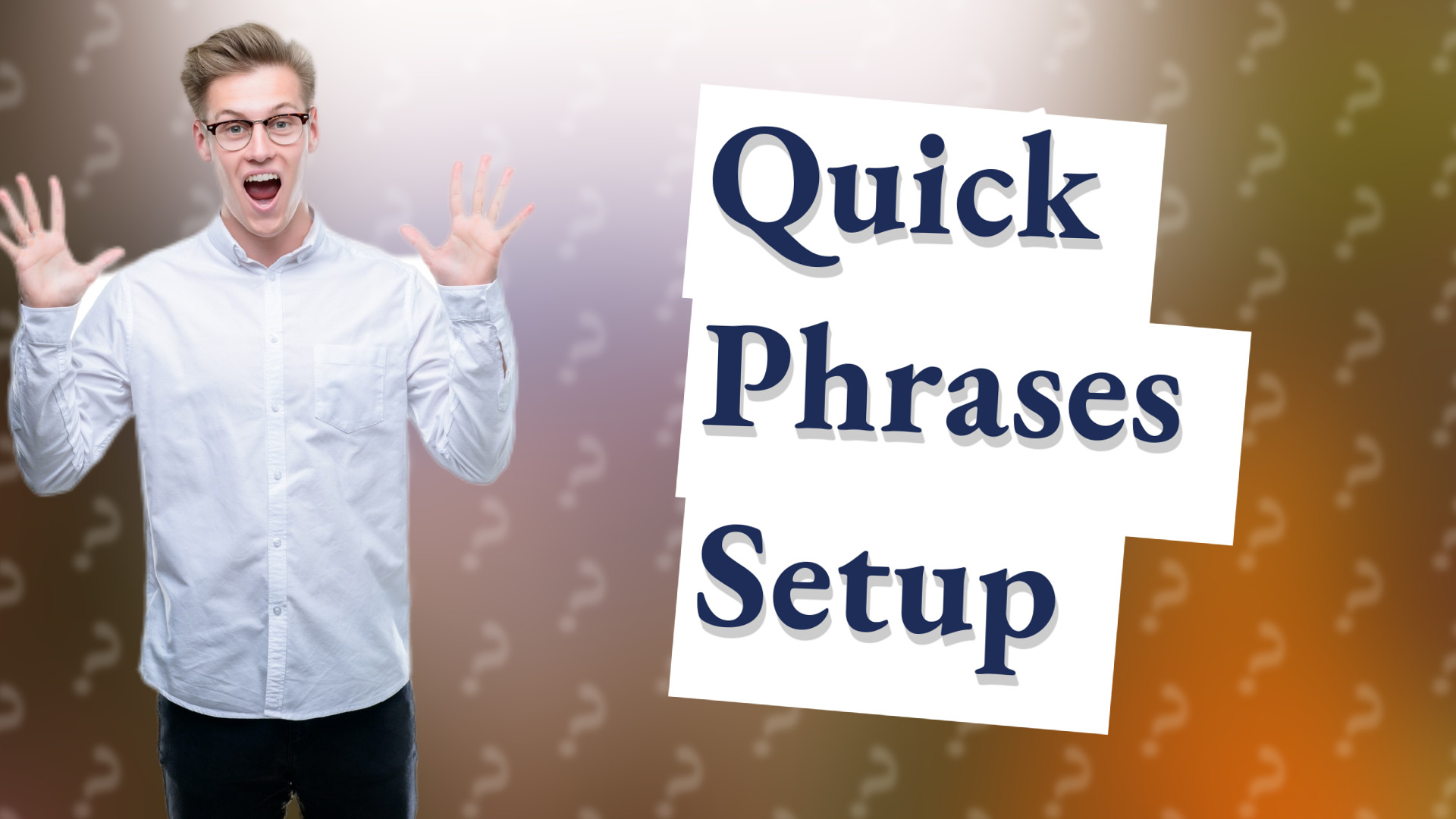Quick Phrases Setup