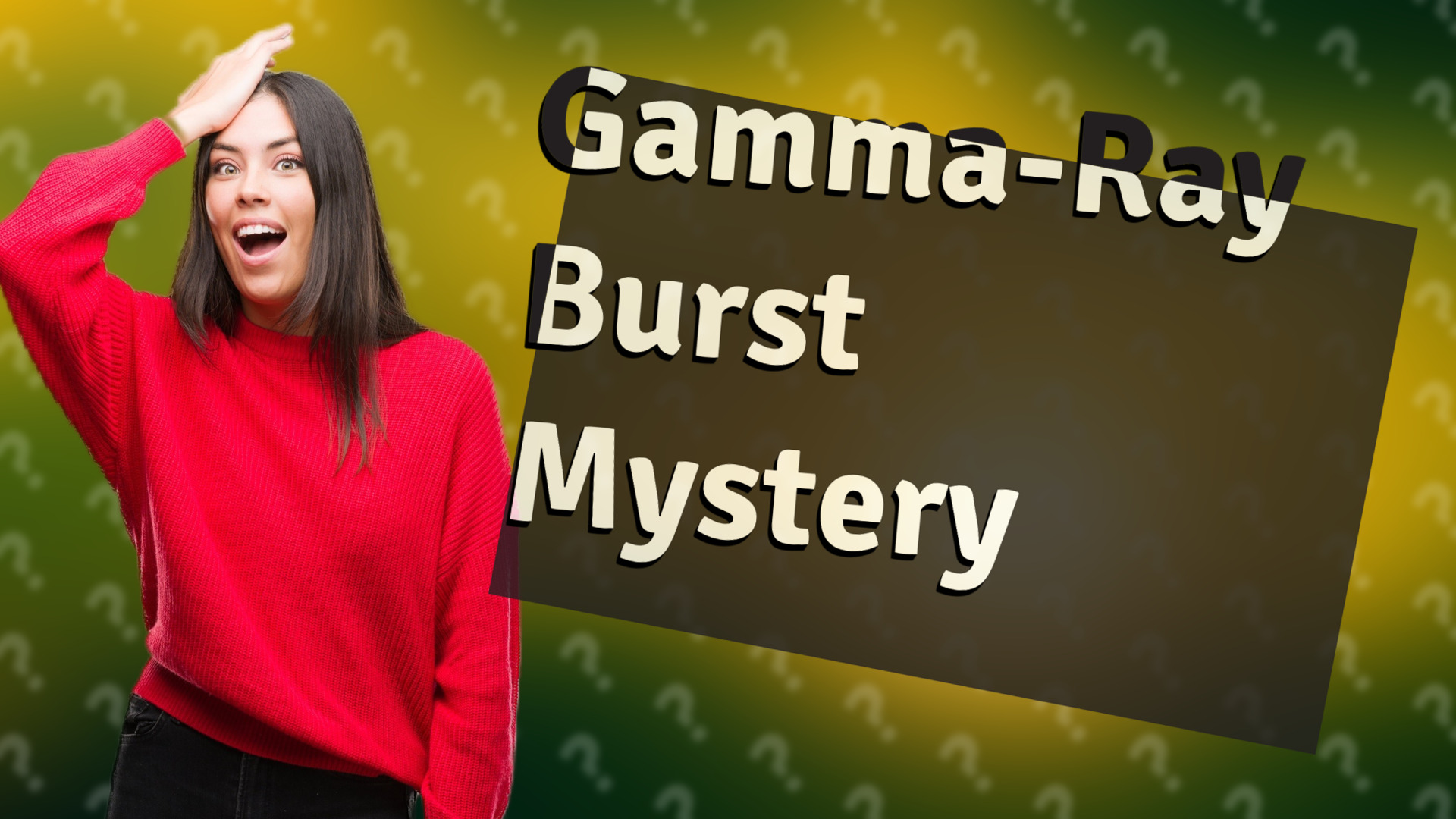 Gamma-Ray Burst Mystery