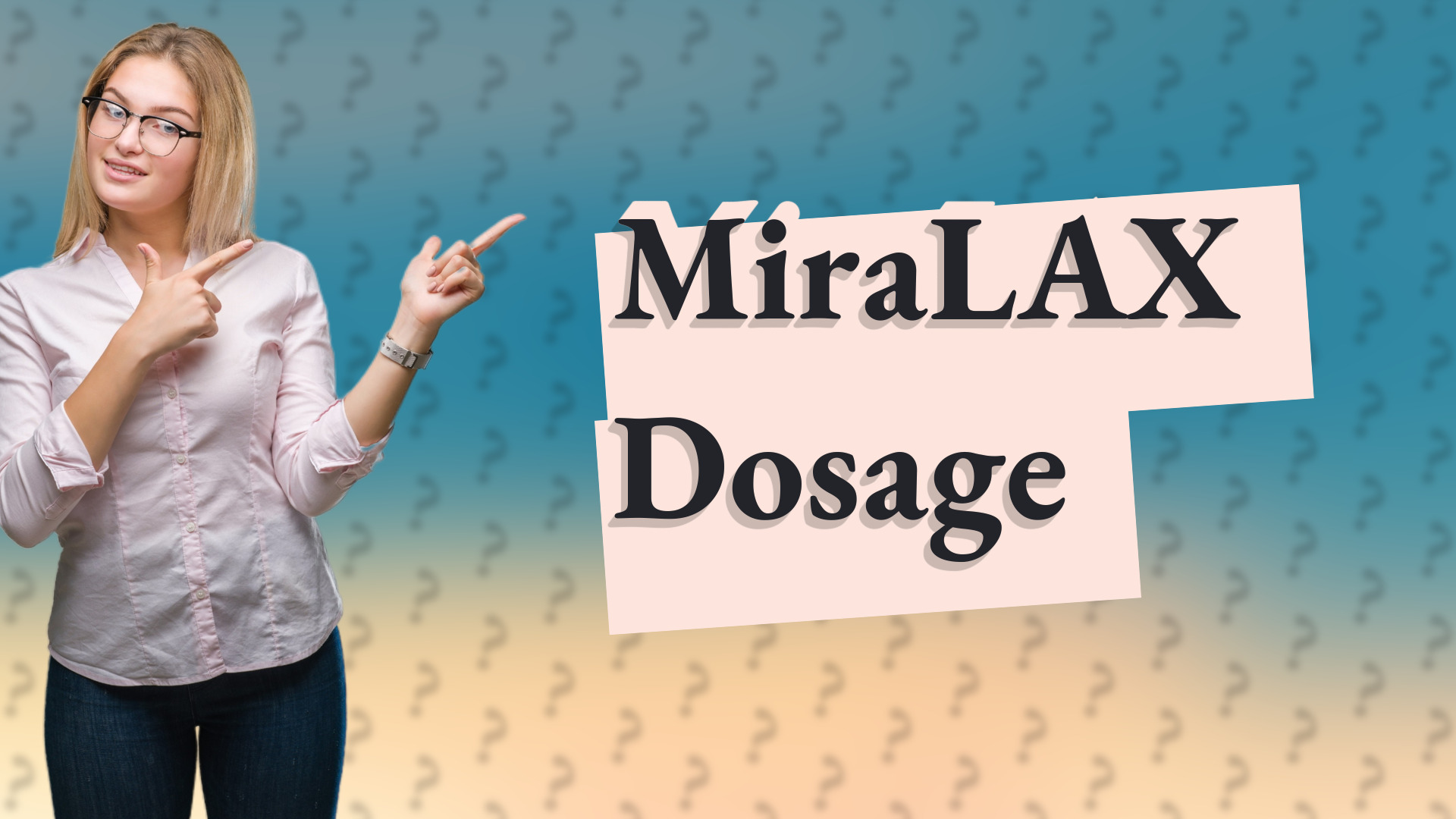 MiraLAX Dosage