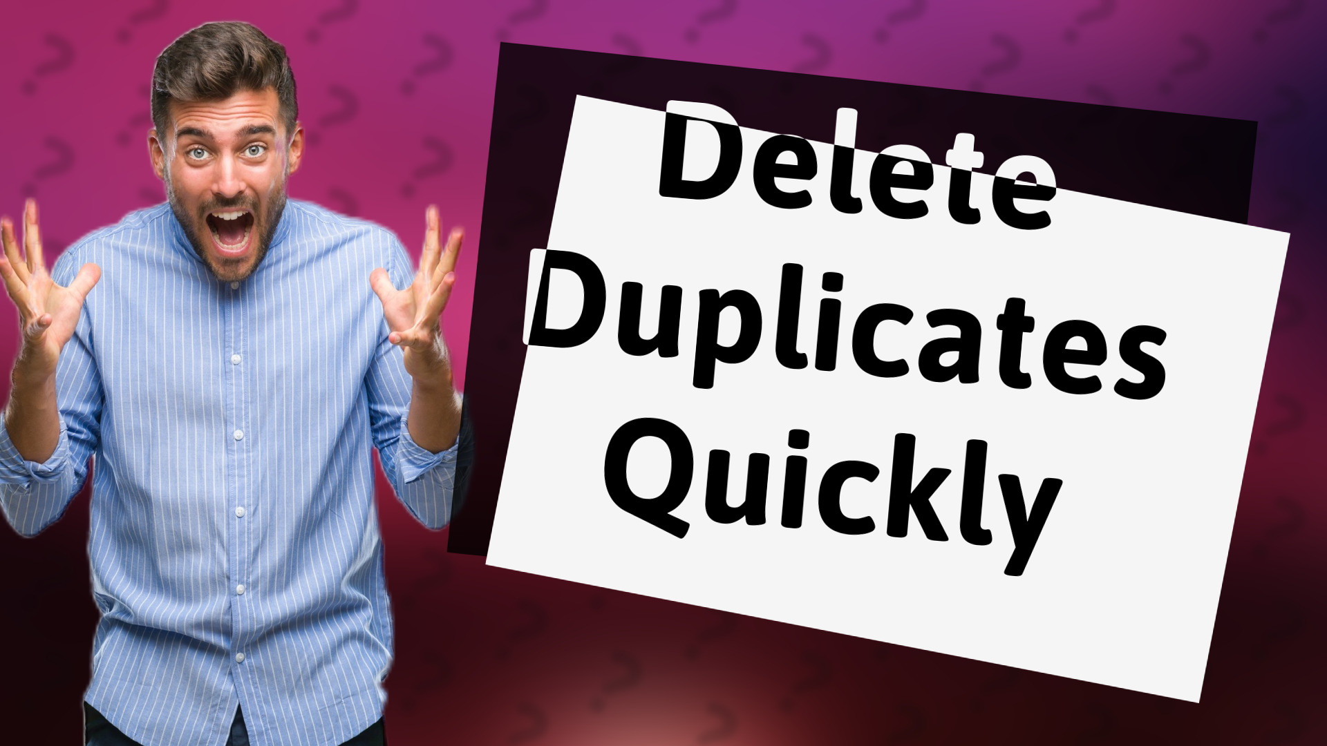 Delete Duplicates Quickly