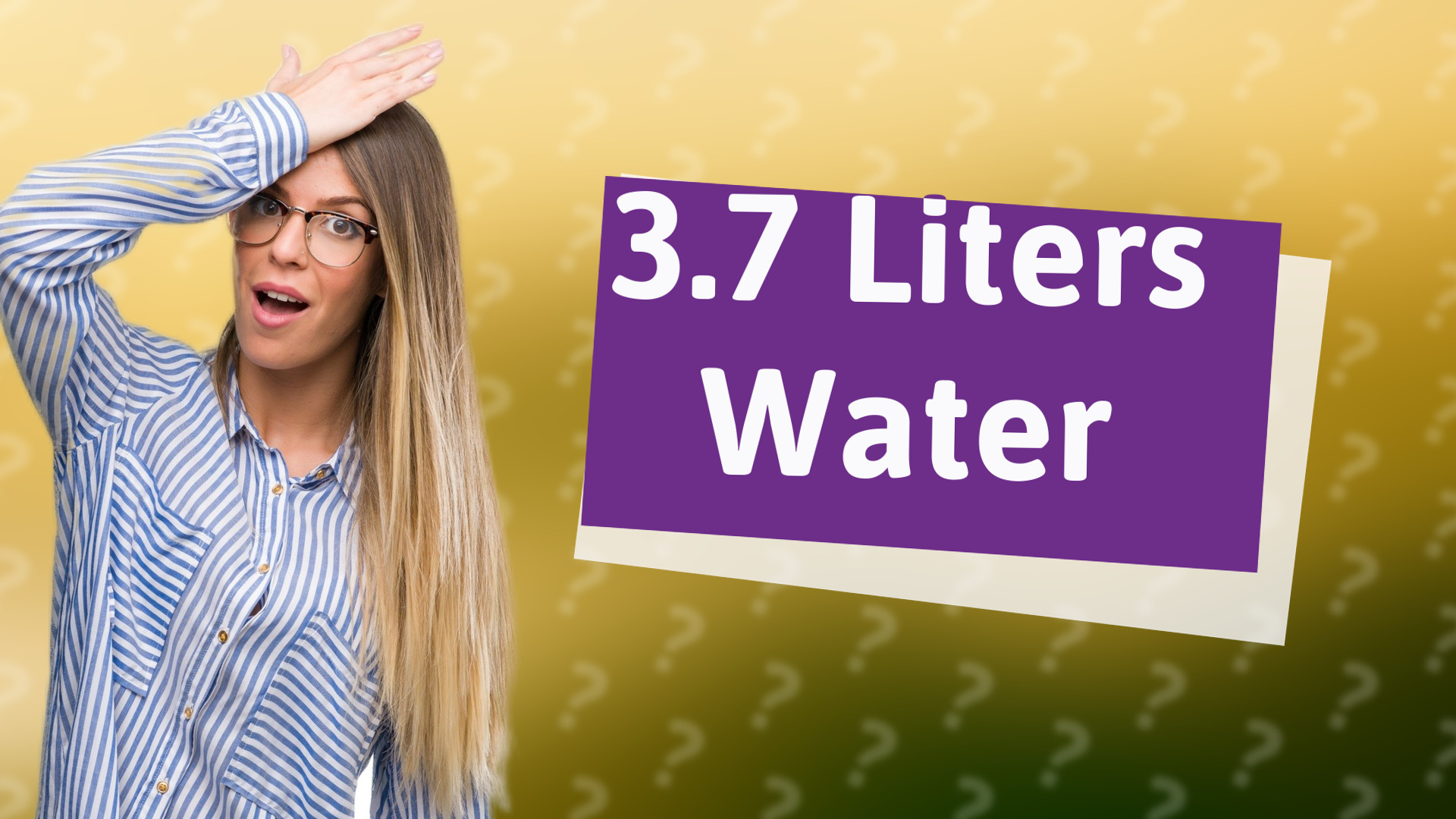 3.7 Liters Water