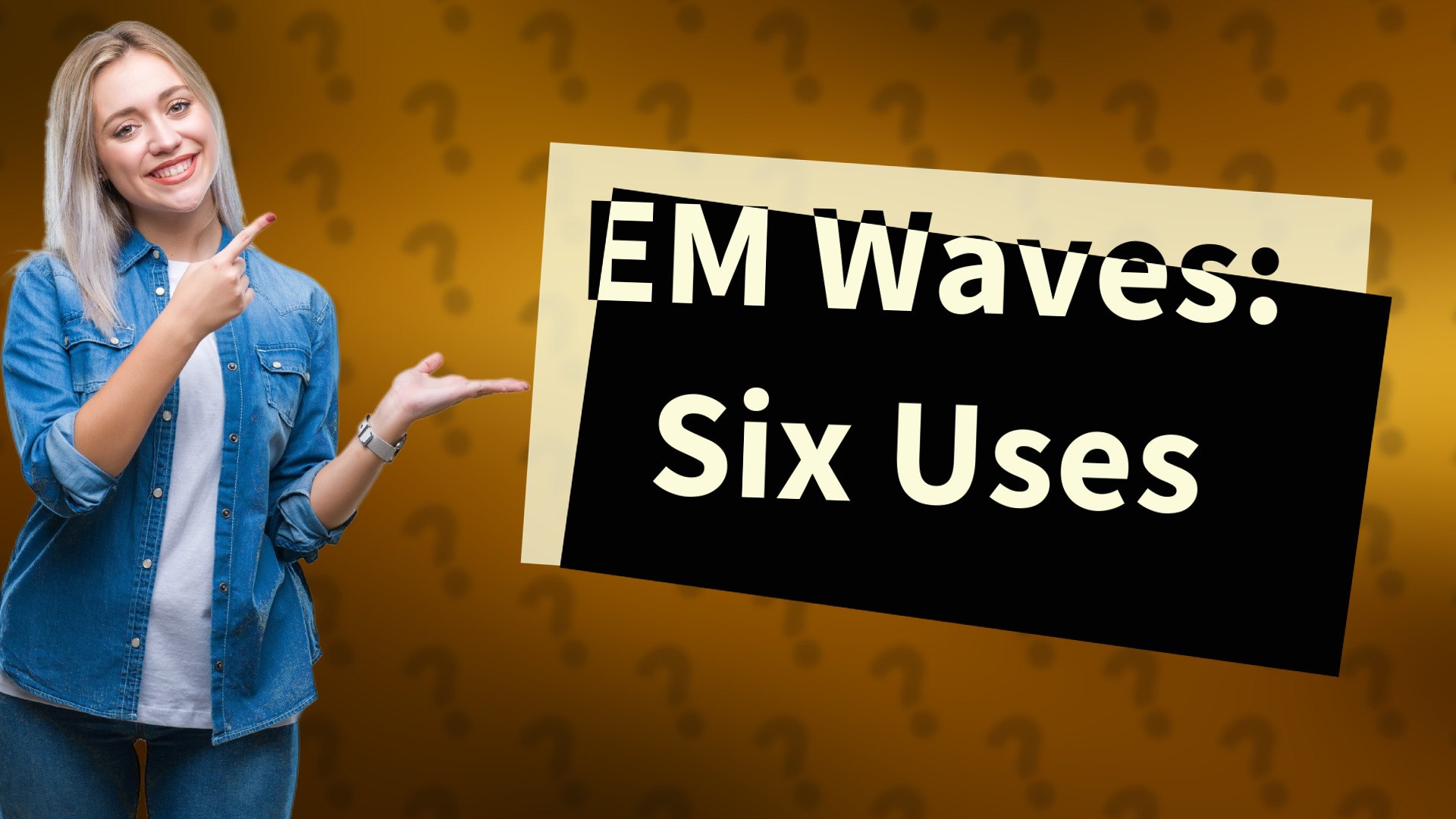 EM Waves: Six Uses