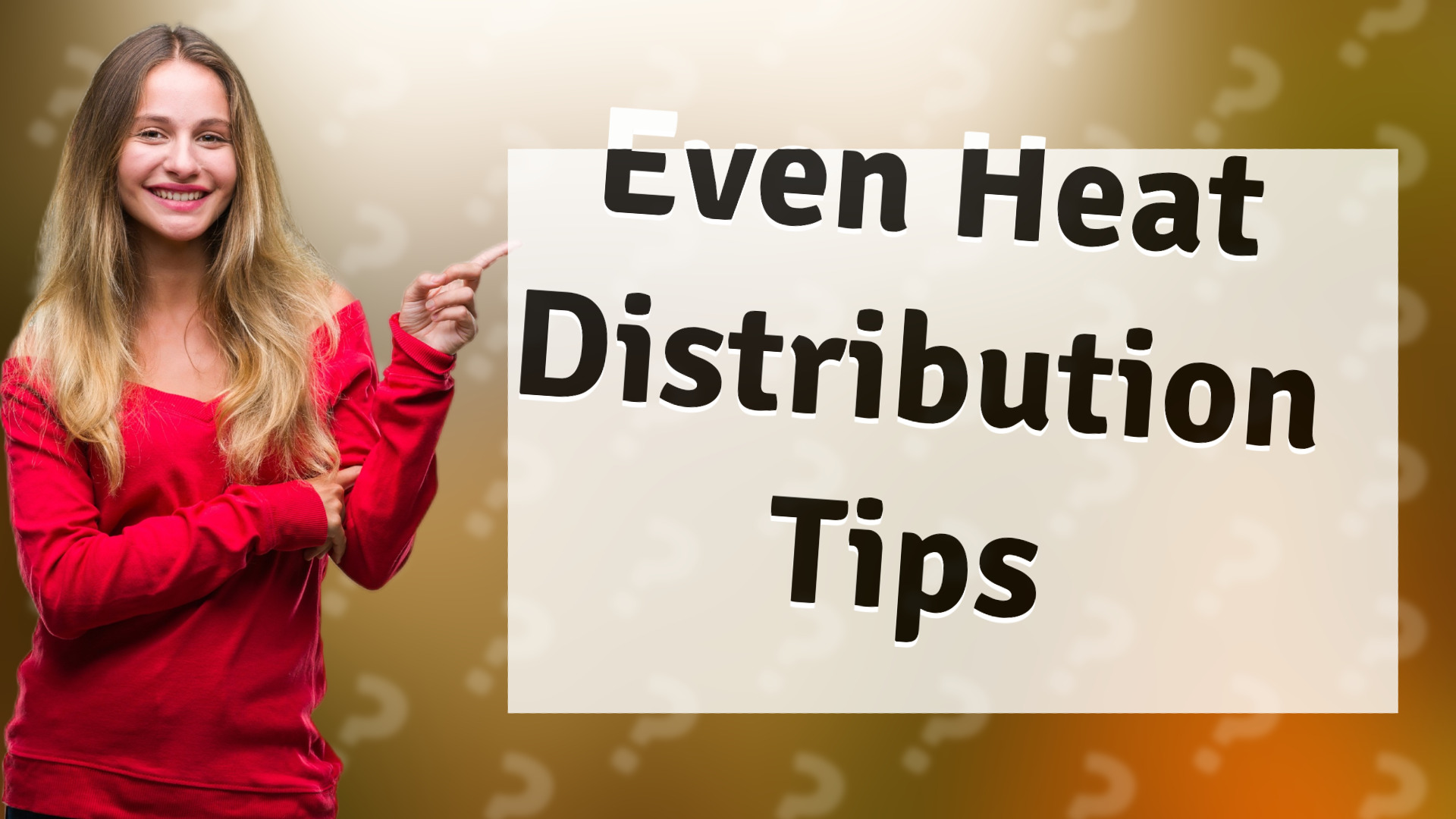 Even Heat Distribution Tips
