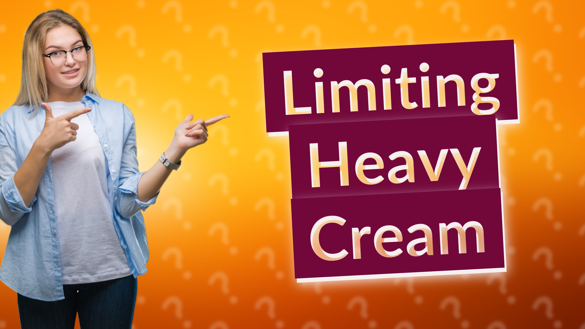 Limiting Heavy Cream