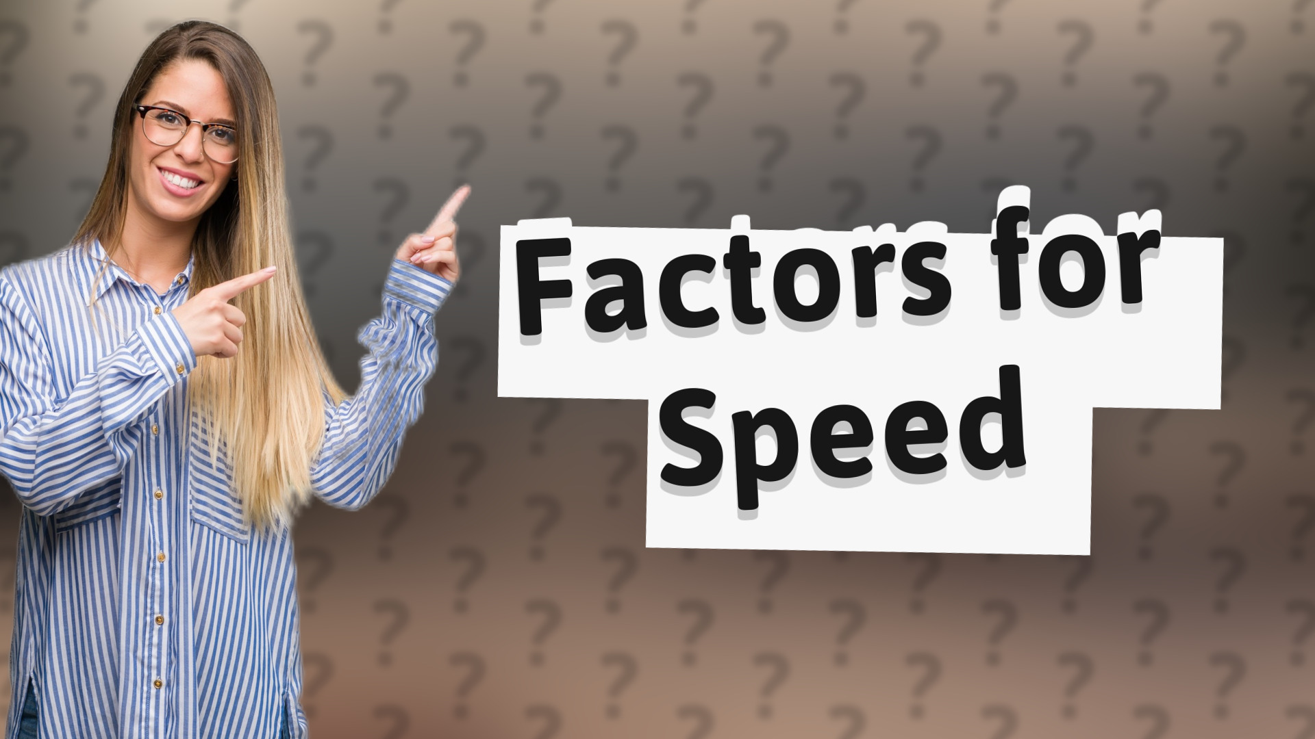 Factors for Speed
