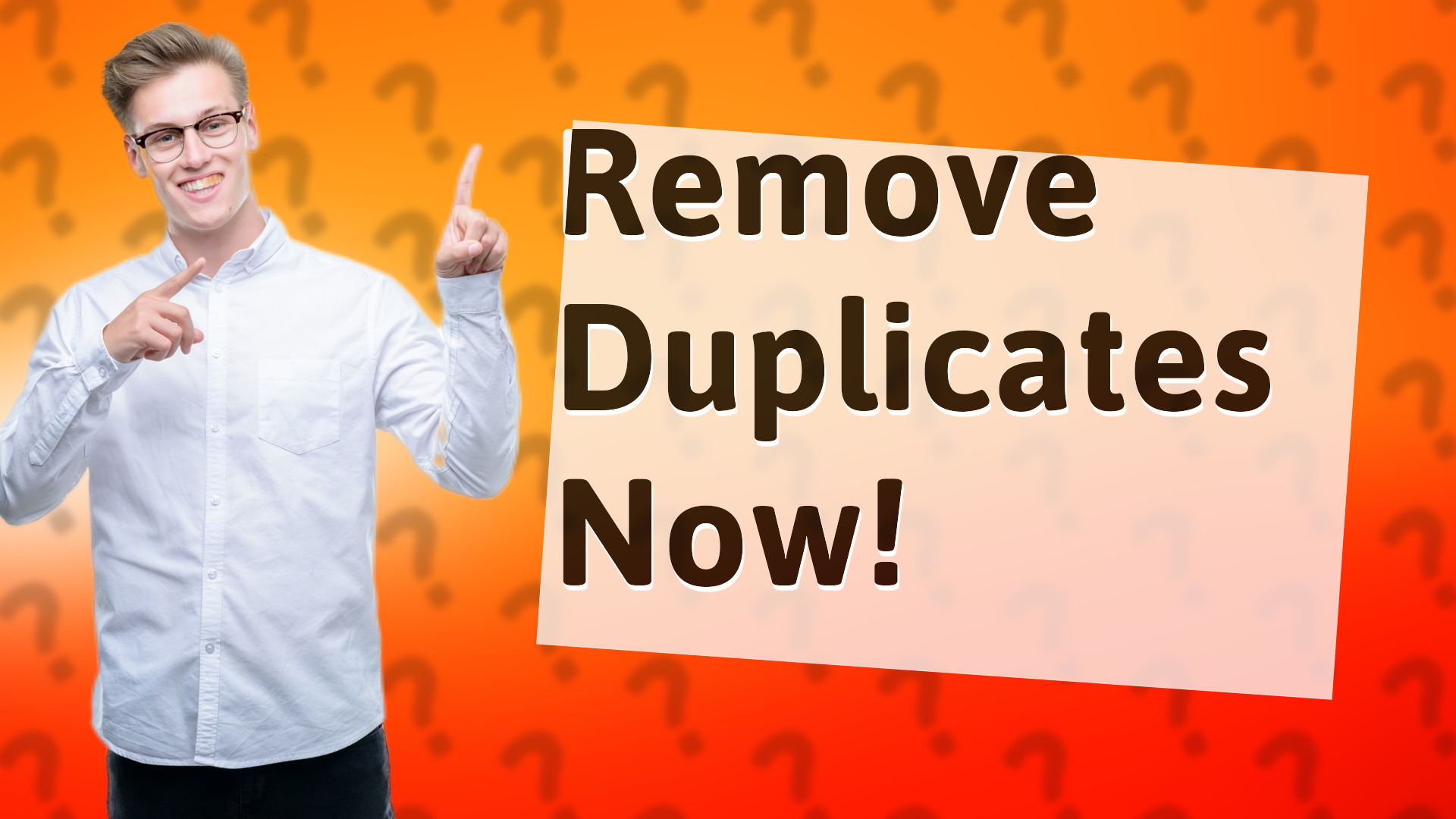 Remove Duplicates Now!