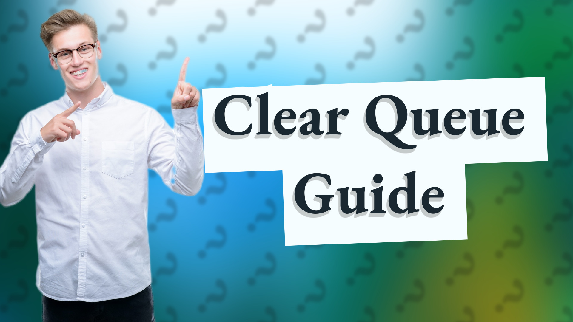 Clear Queue Guide