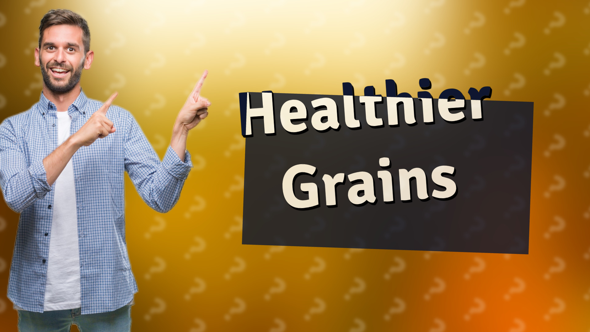Healthier Grains
