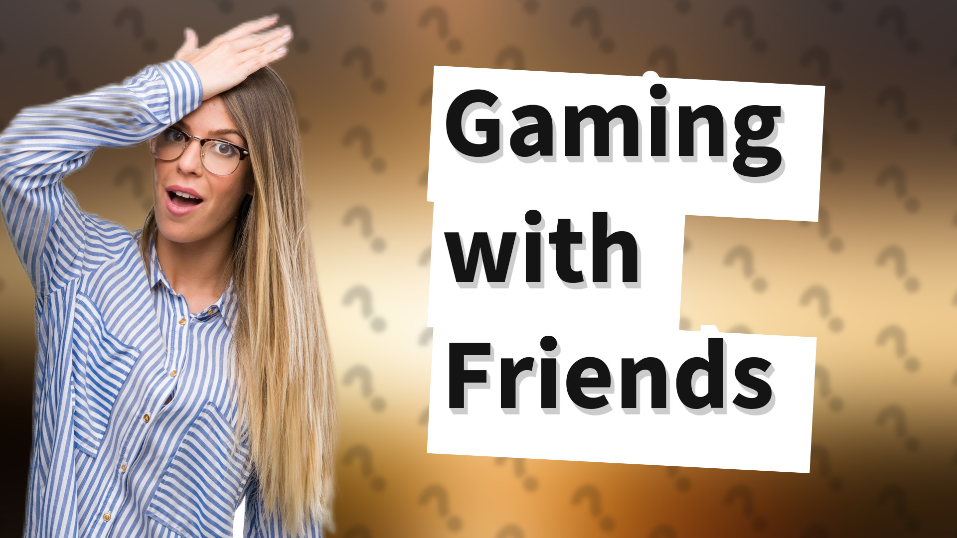 Gaming with Friends