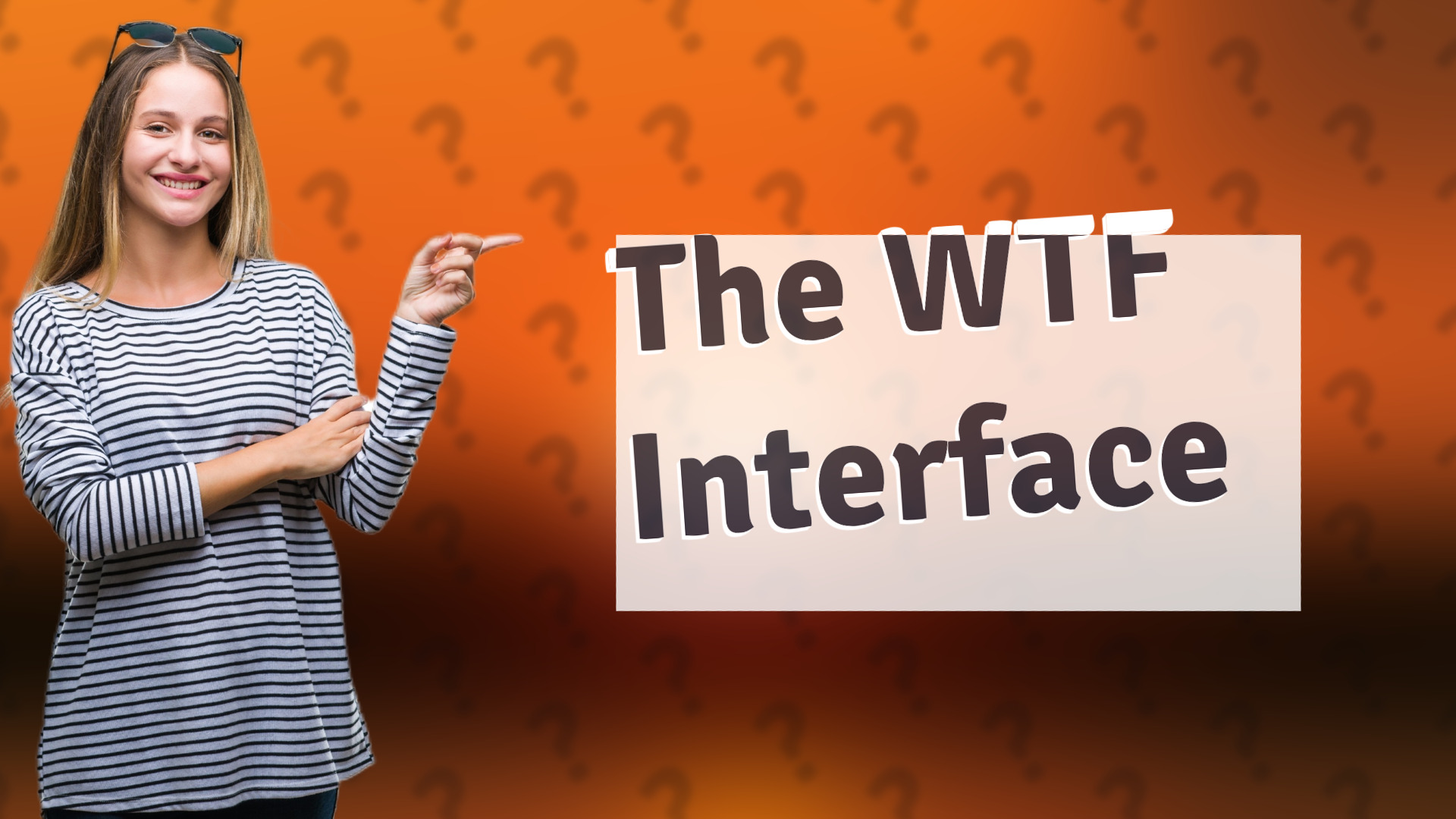 The WTF Interface