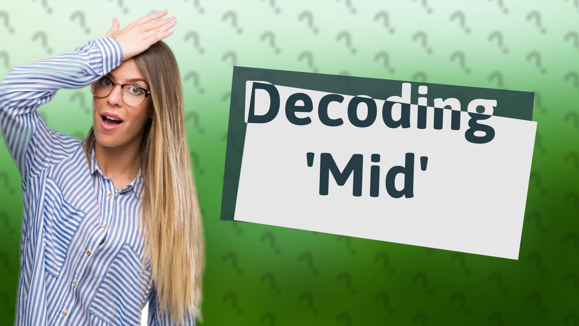 Decoding 'Mid'