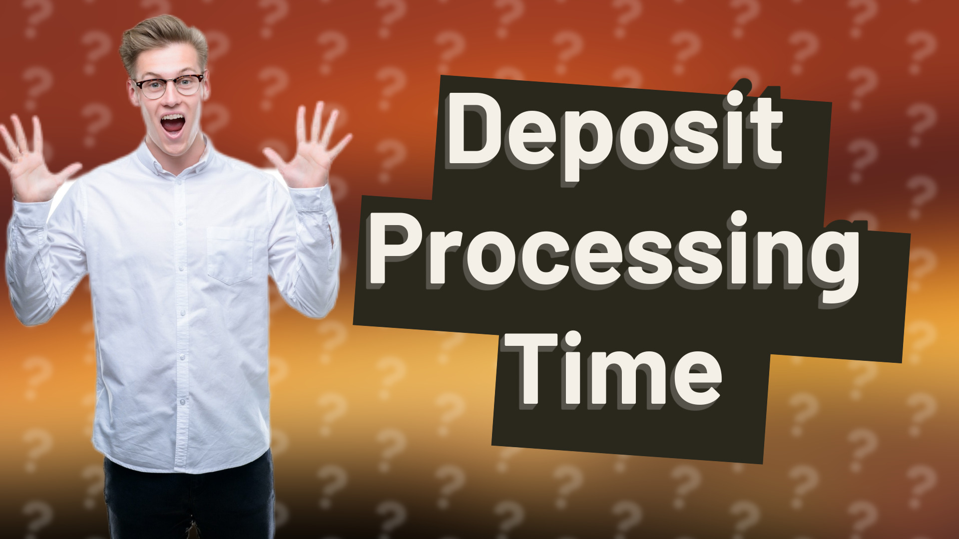 Deposit Processing Time