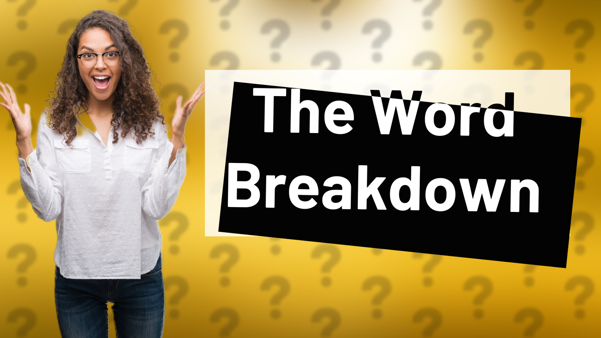 The Word Breakdown