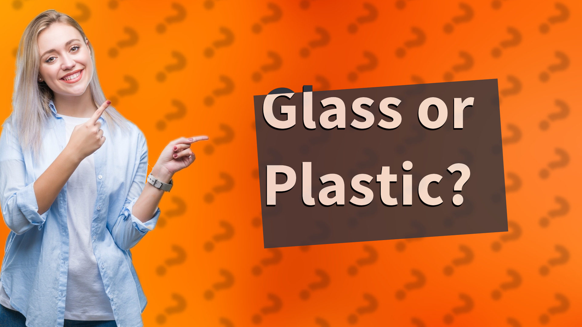 Glass or Plastic?