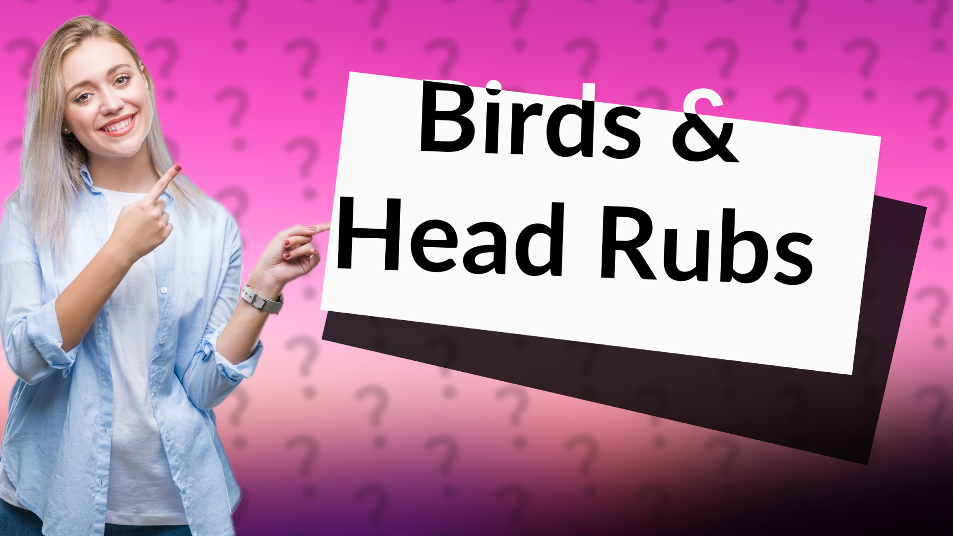 Birds & Head Rubs