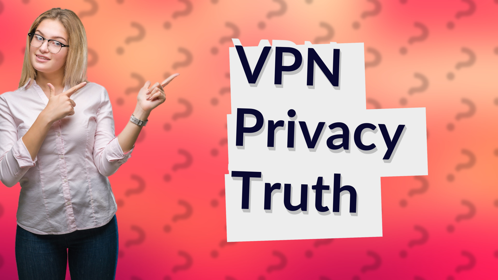 VPN Privacy Truth