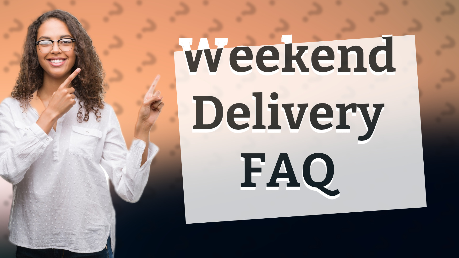 Weekend Delivery FAQ