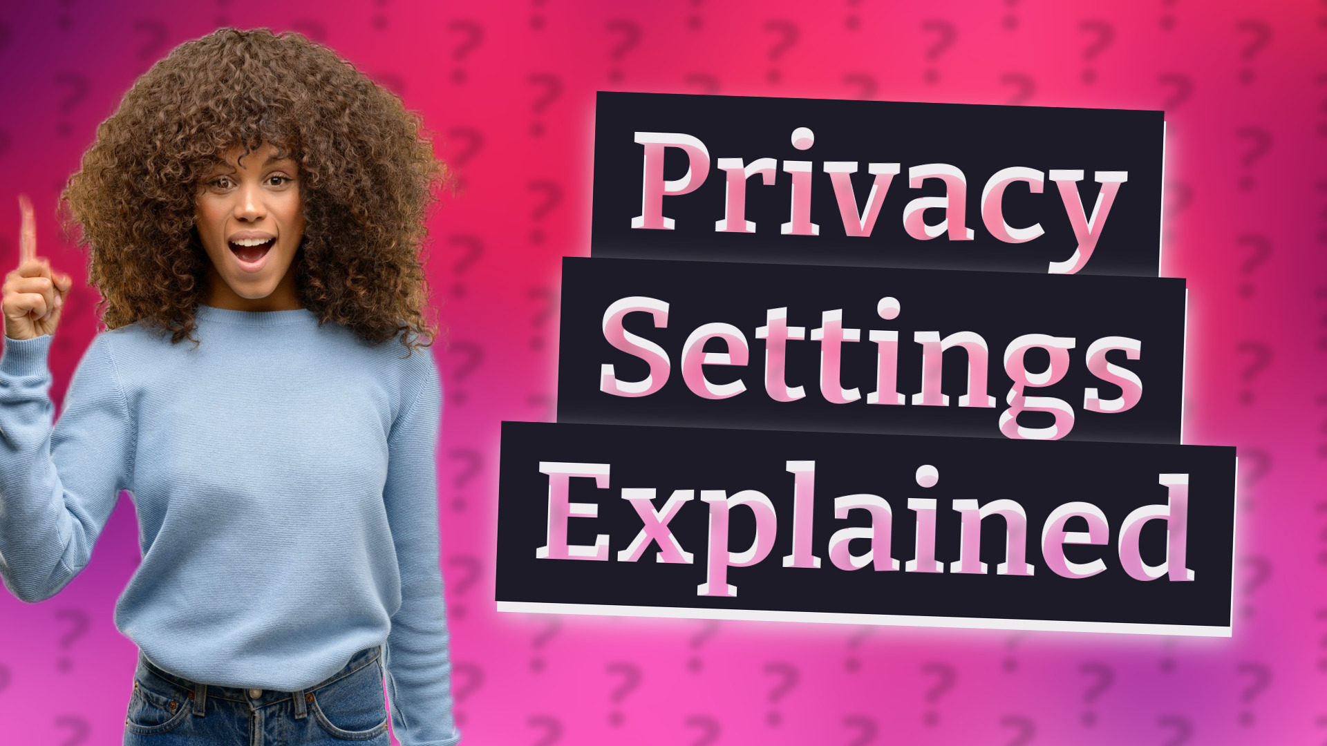 Privacy Settings Explained