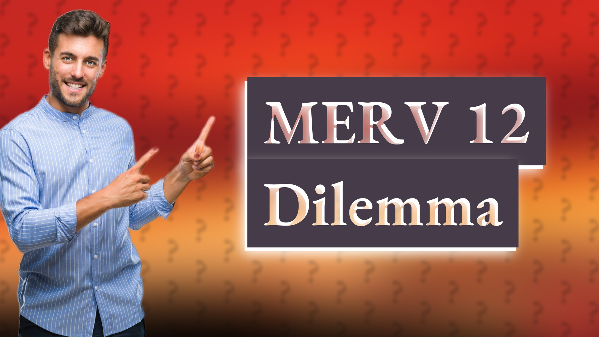 MERV 12 Dilemma