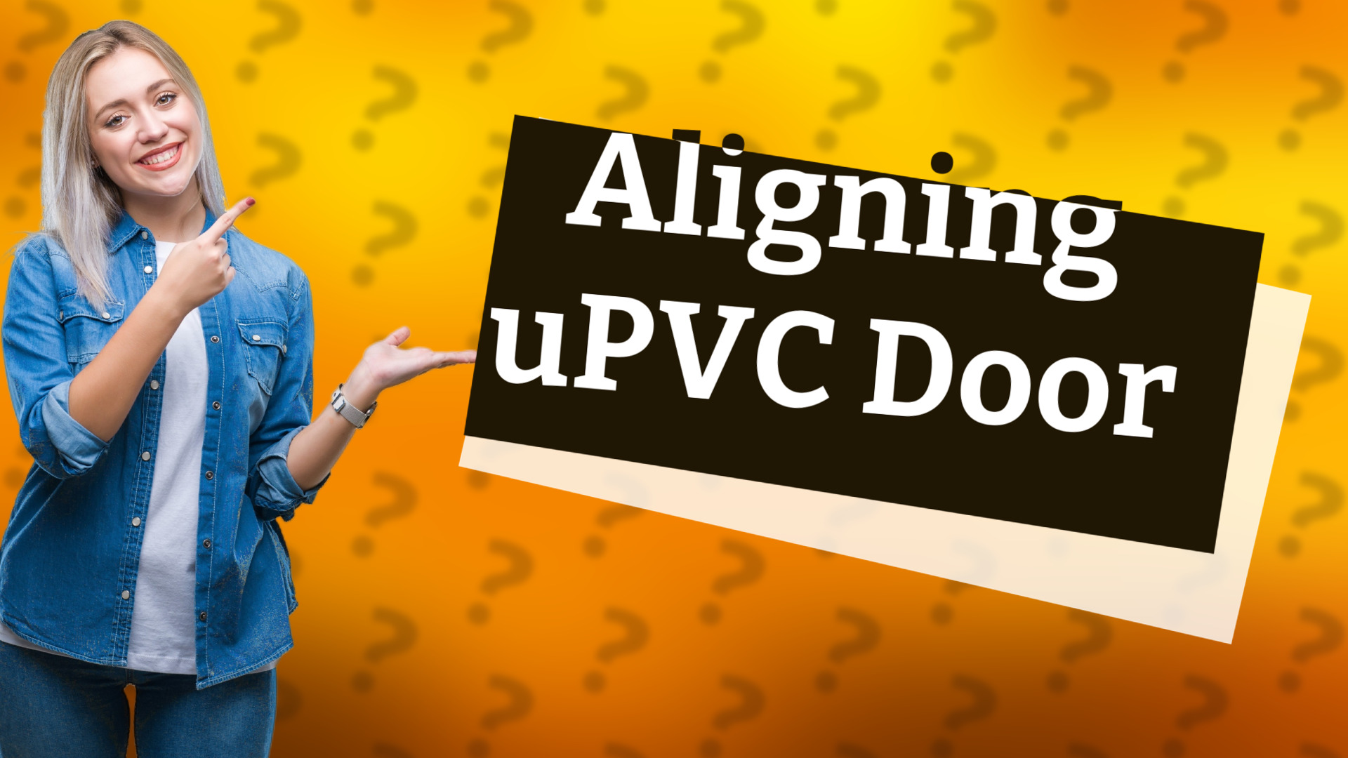 Aligning uPVC Door