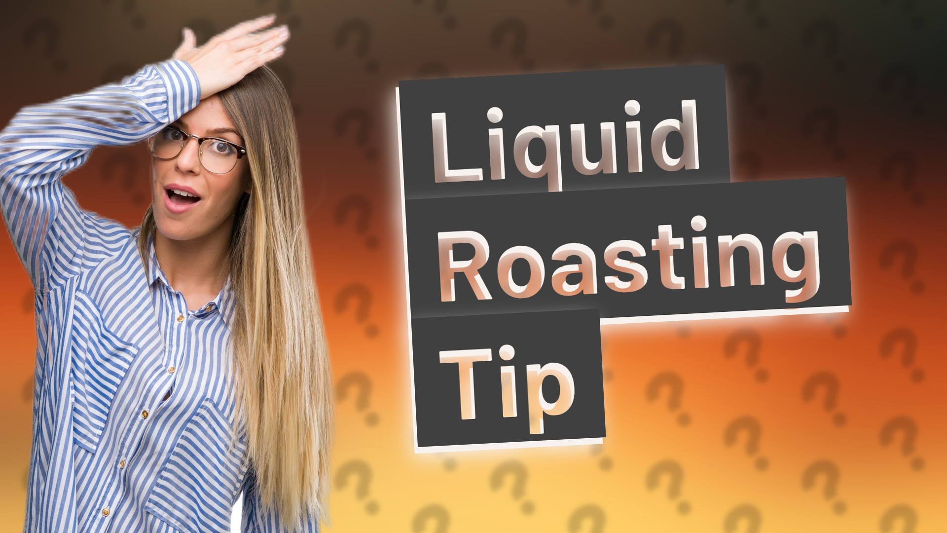 Liquid Roasting Tip