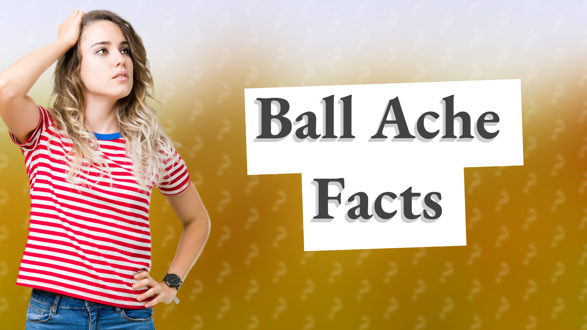 Ball Ache Facts