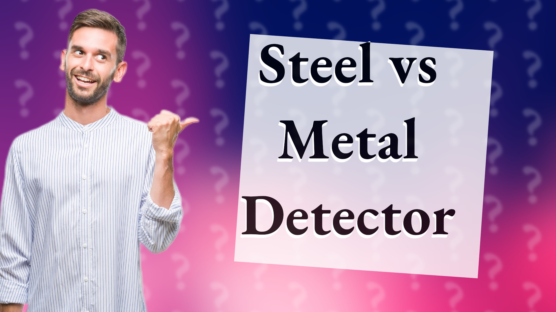 Steel vs Metal Detector