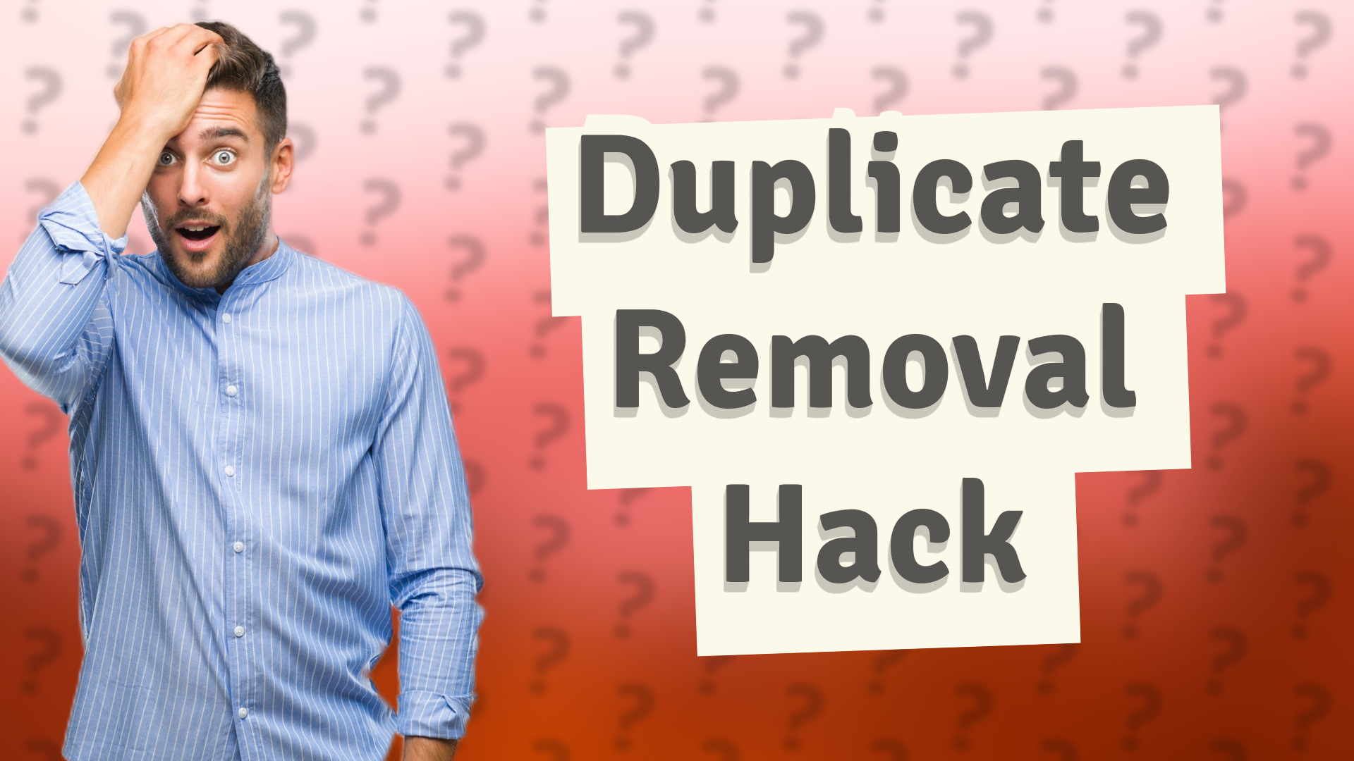 Duplicate Removal Hack
