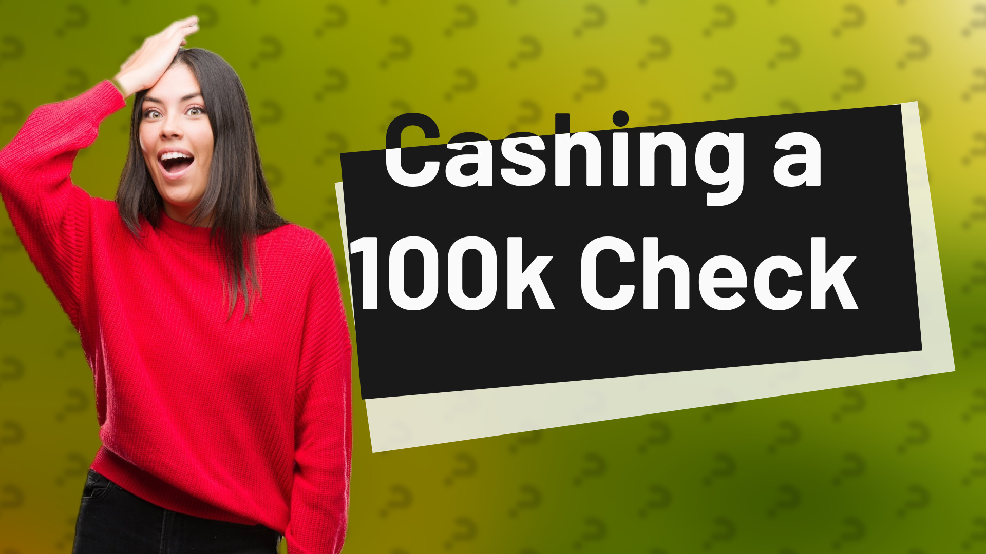 Cashing a 100k Check