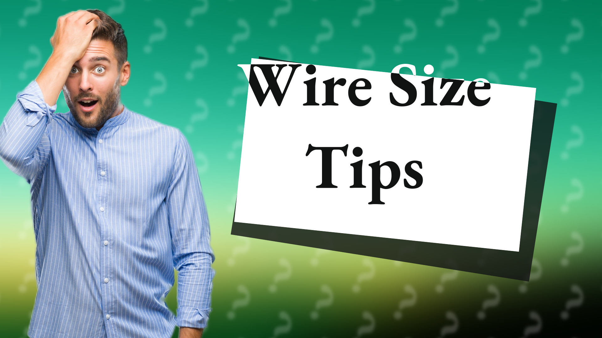 Wire Size Tips