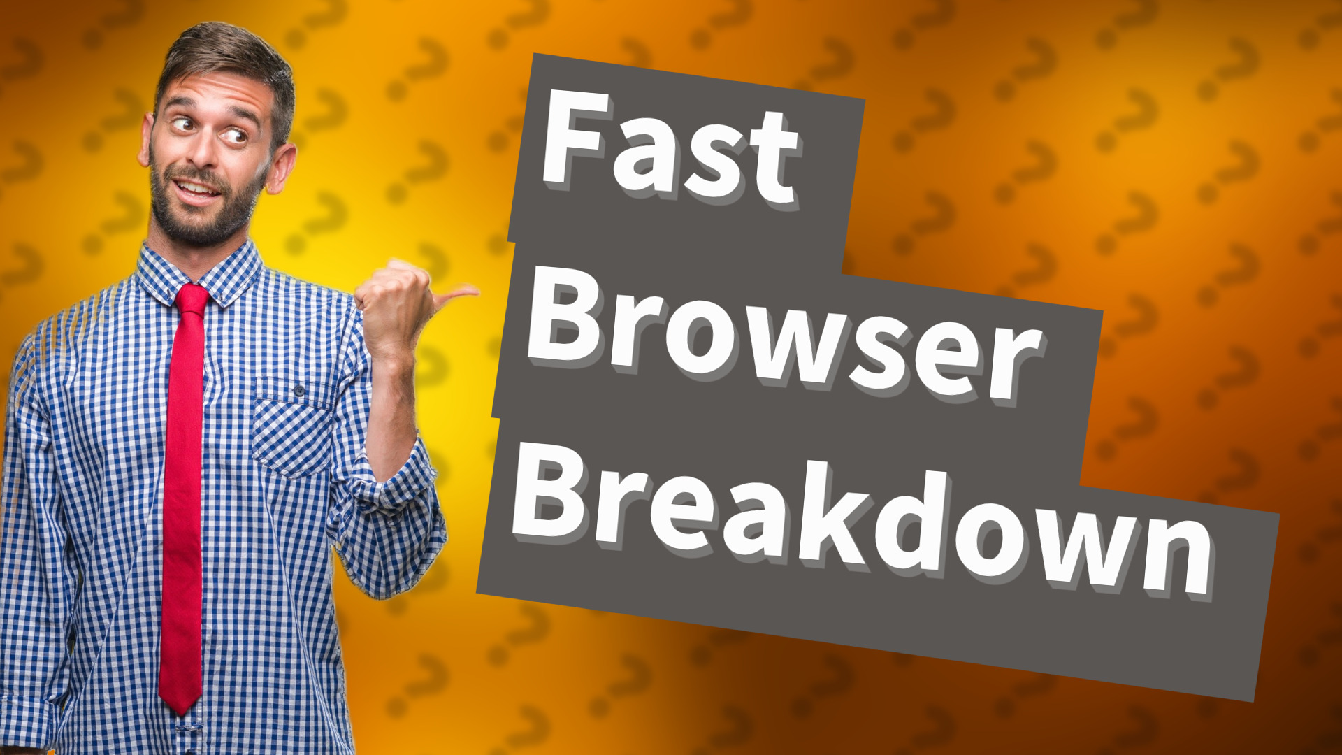 Fast Browser Breakdown