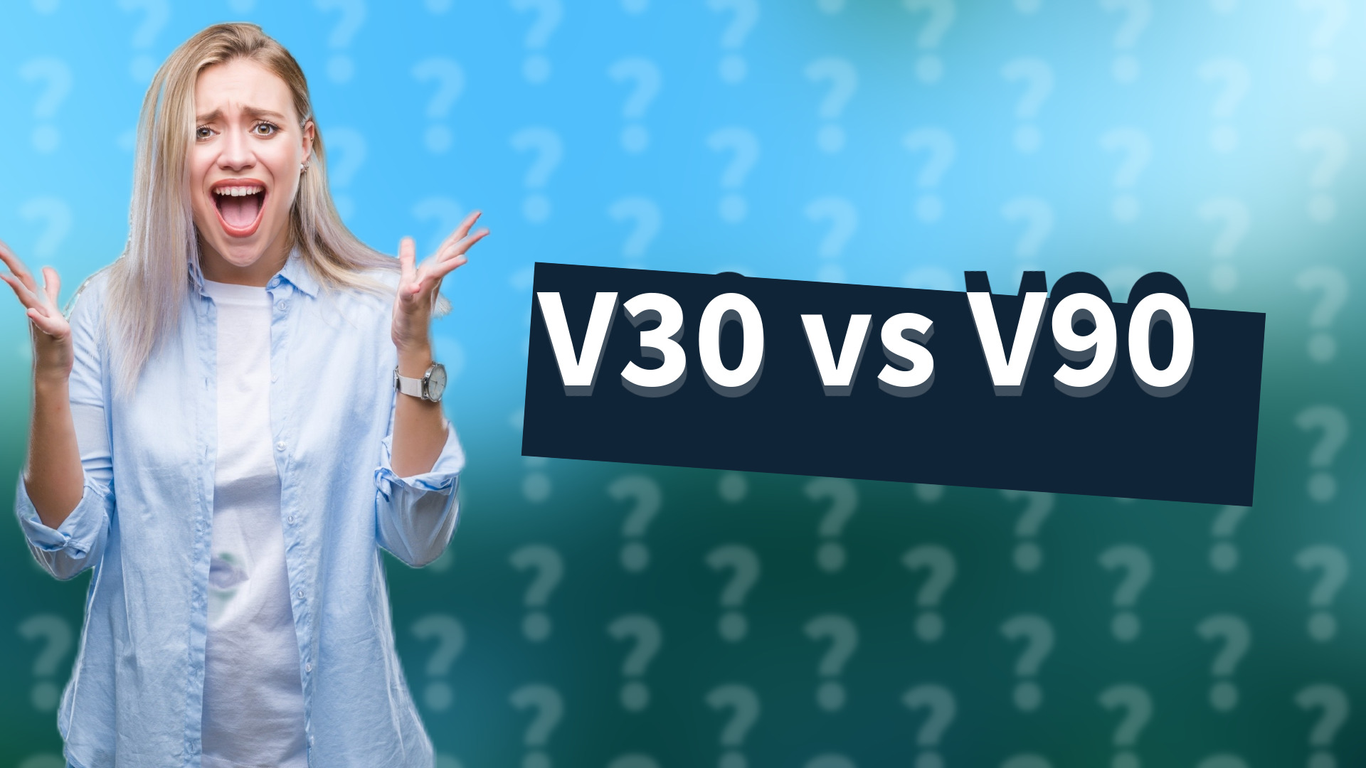 V30 vs V90