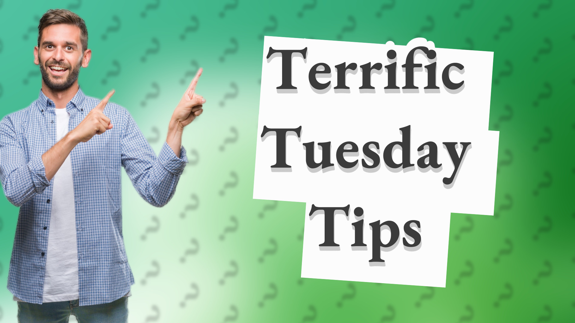 Terrific Tuesday Tips