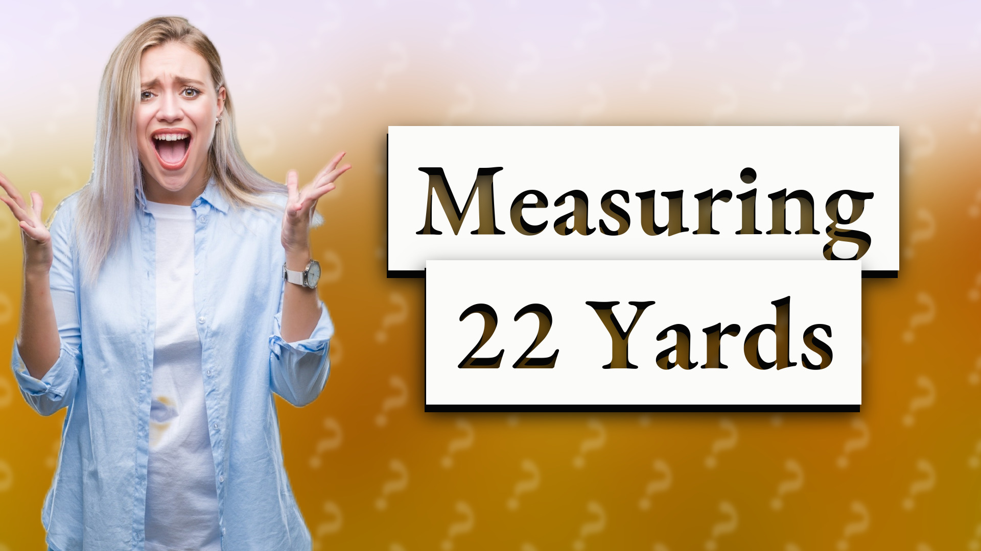 Measuring 22 Yards
