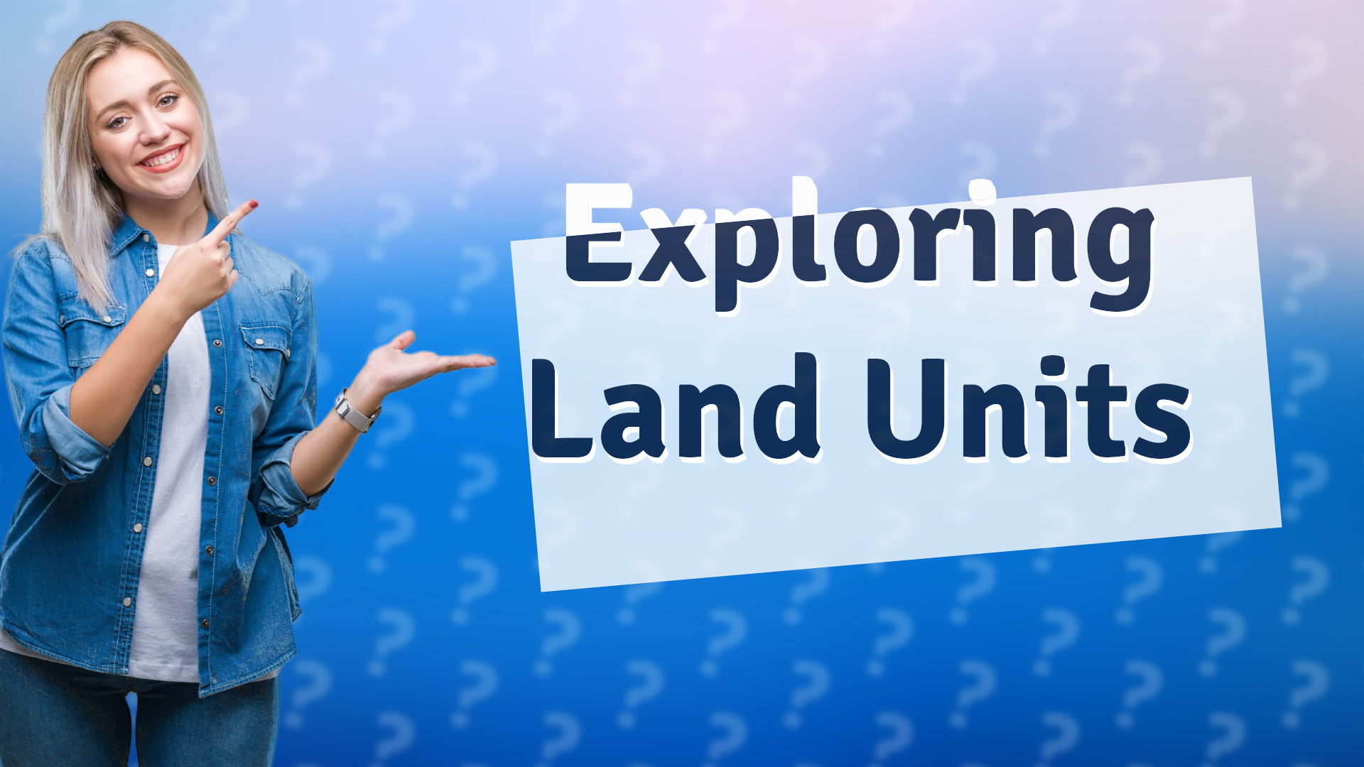 Exploring Land Units