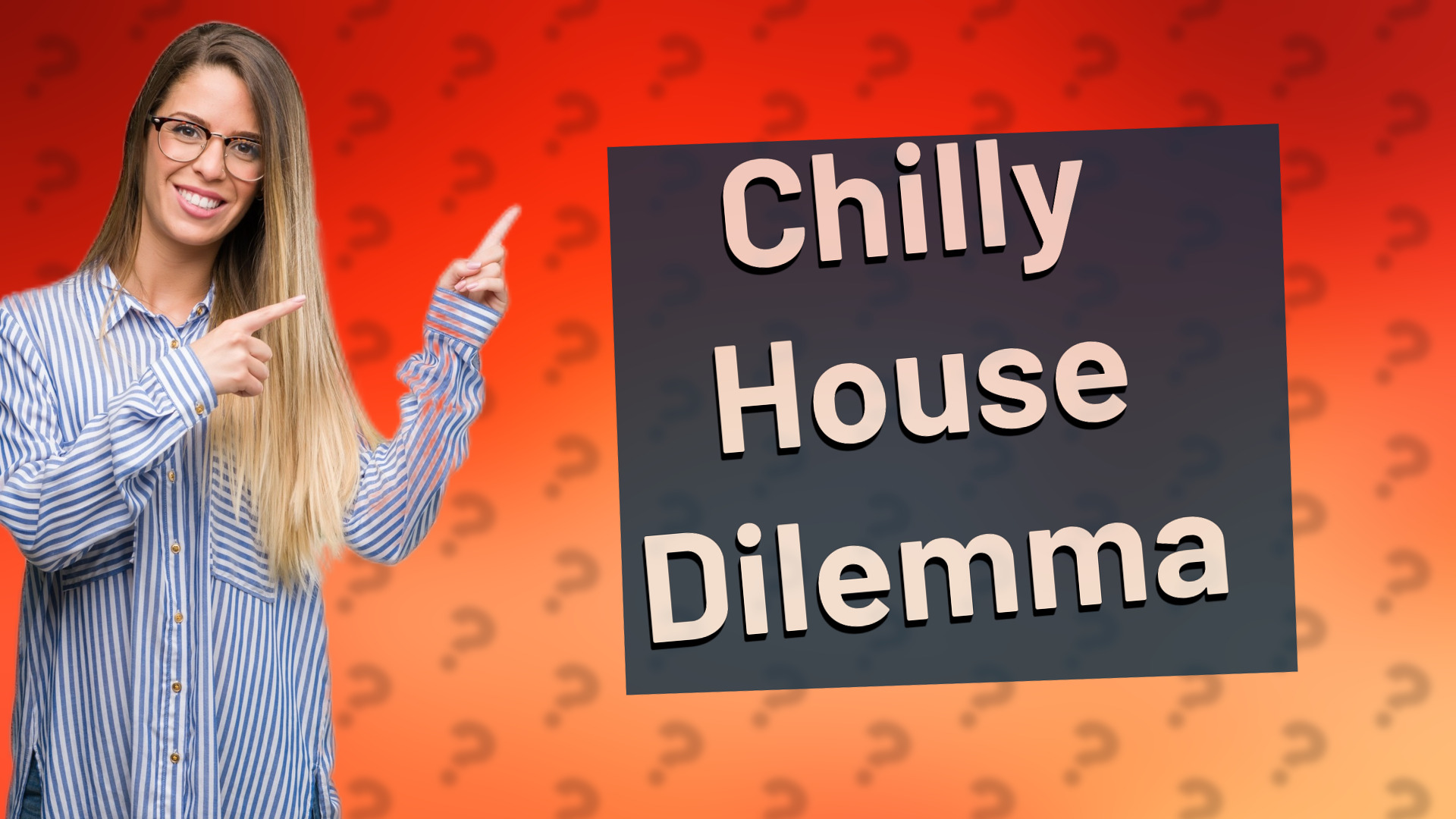 Chilly House Dilemma