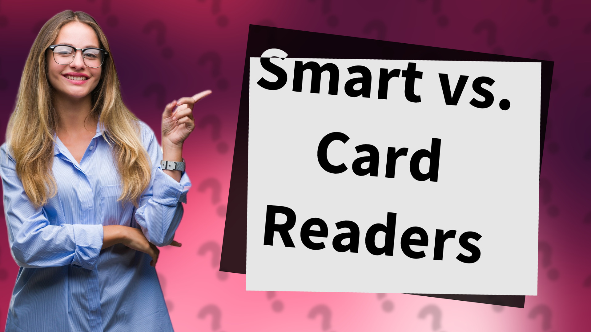 Smart vs. Card Readers
