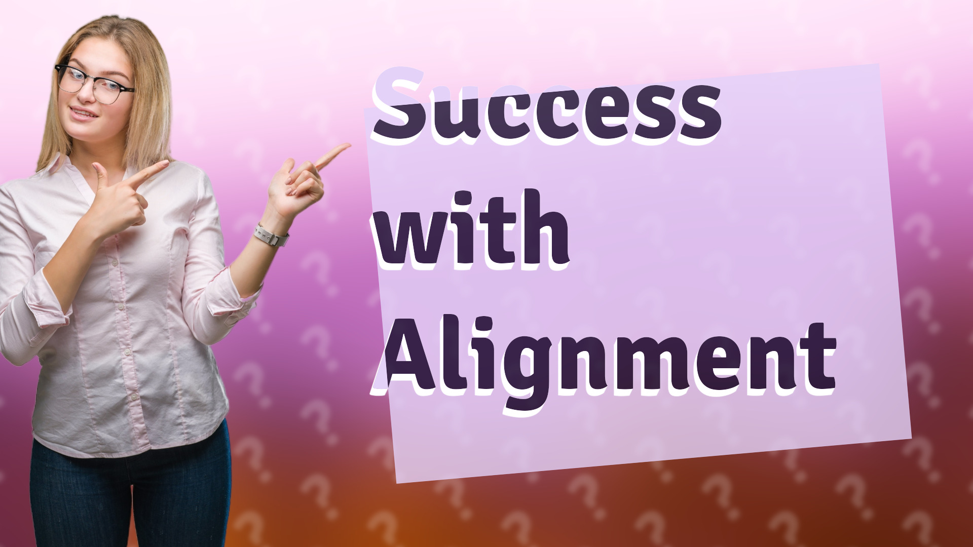 Success with Alignment