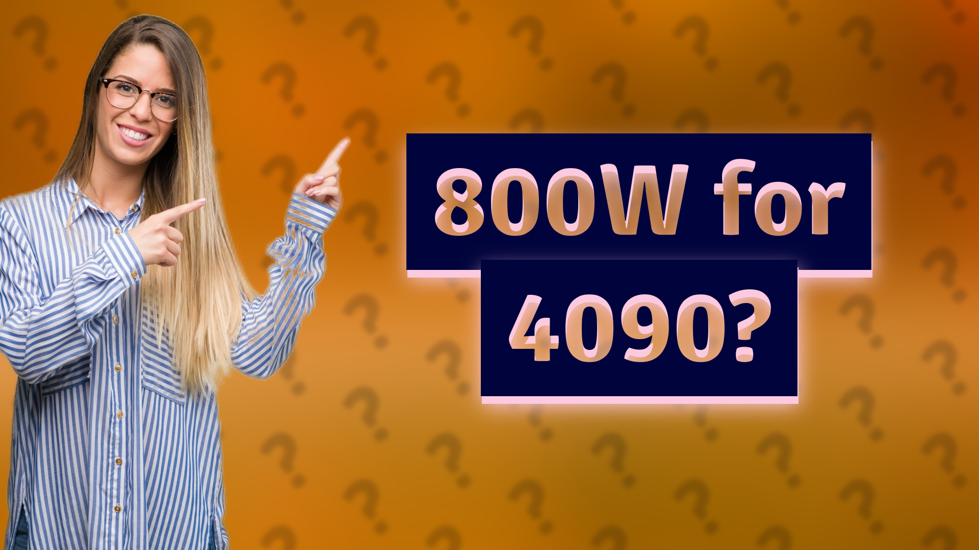 800W for 4090?