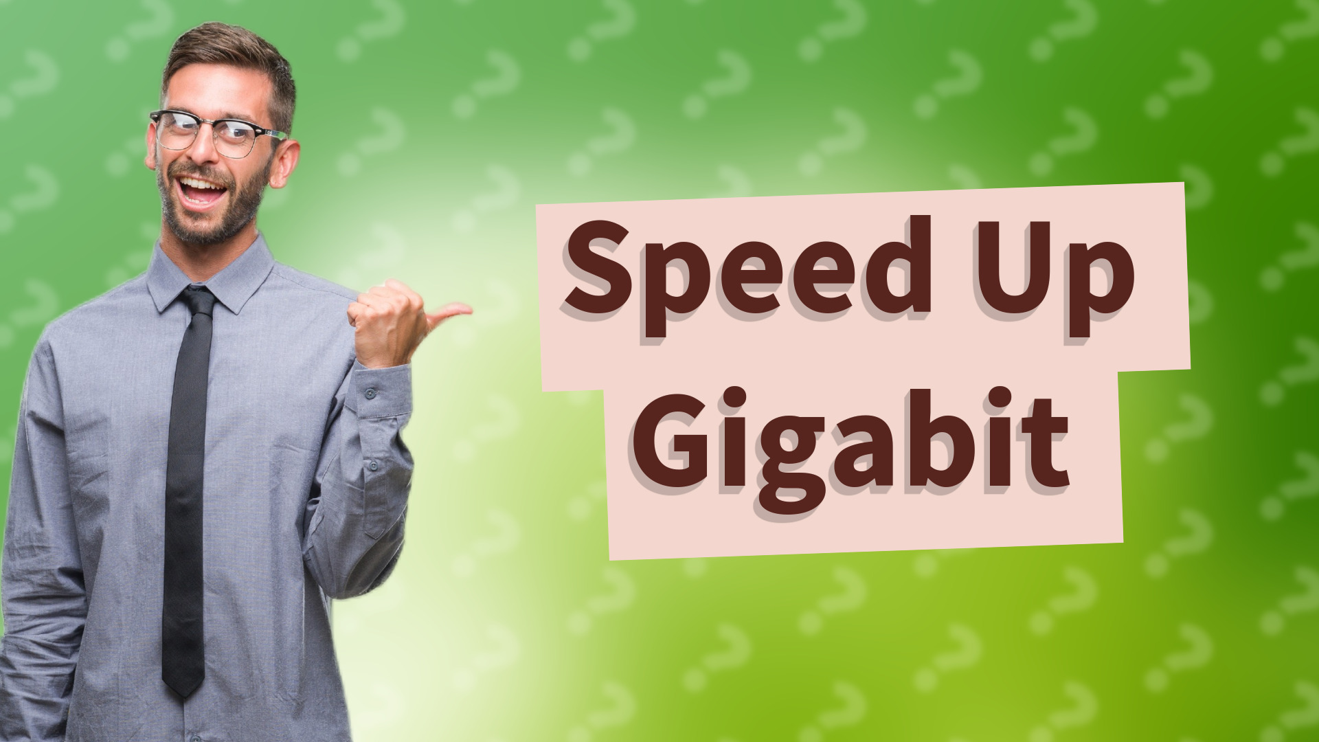 Speed Up Gigabit