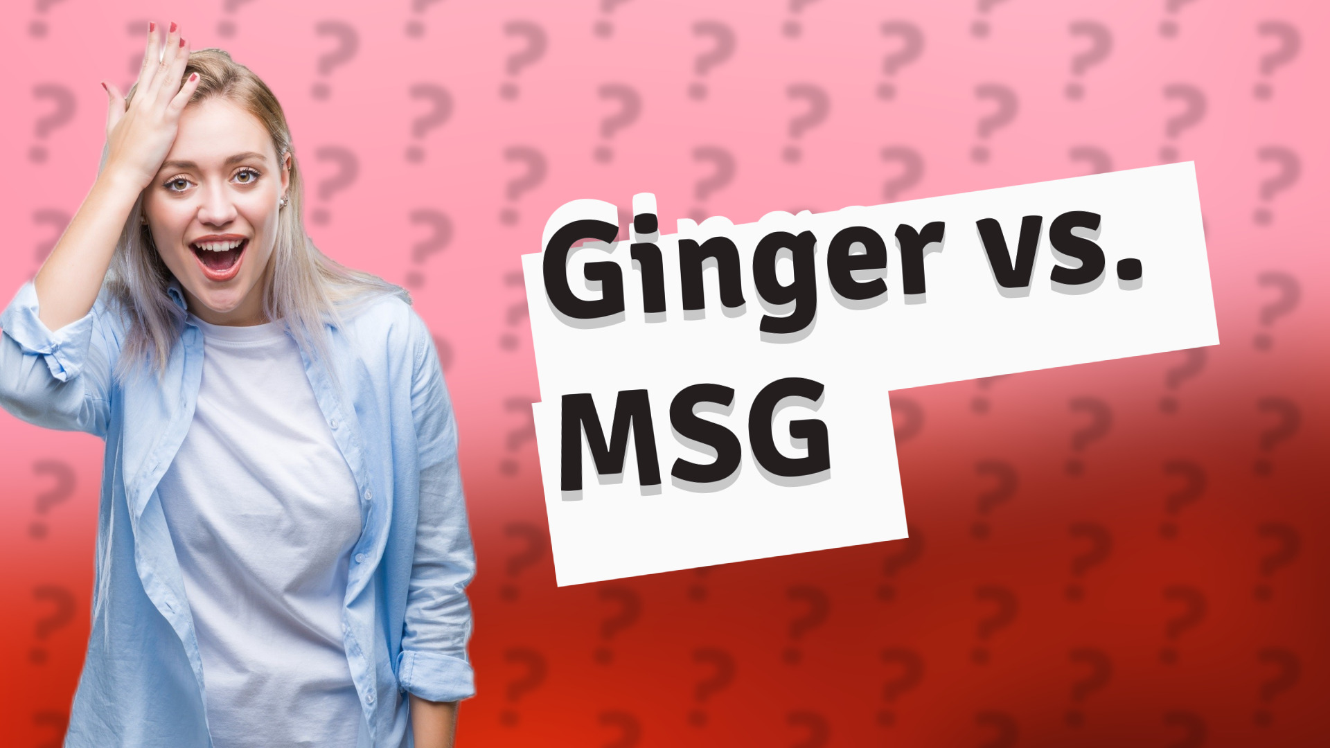 Ginger vs. MSG