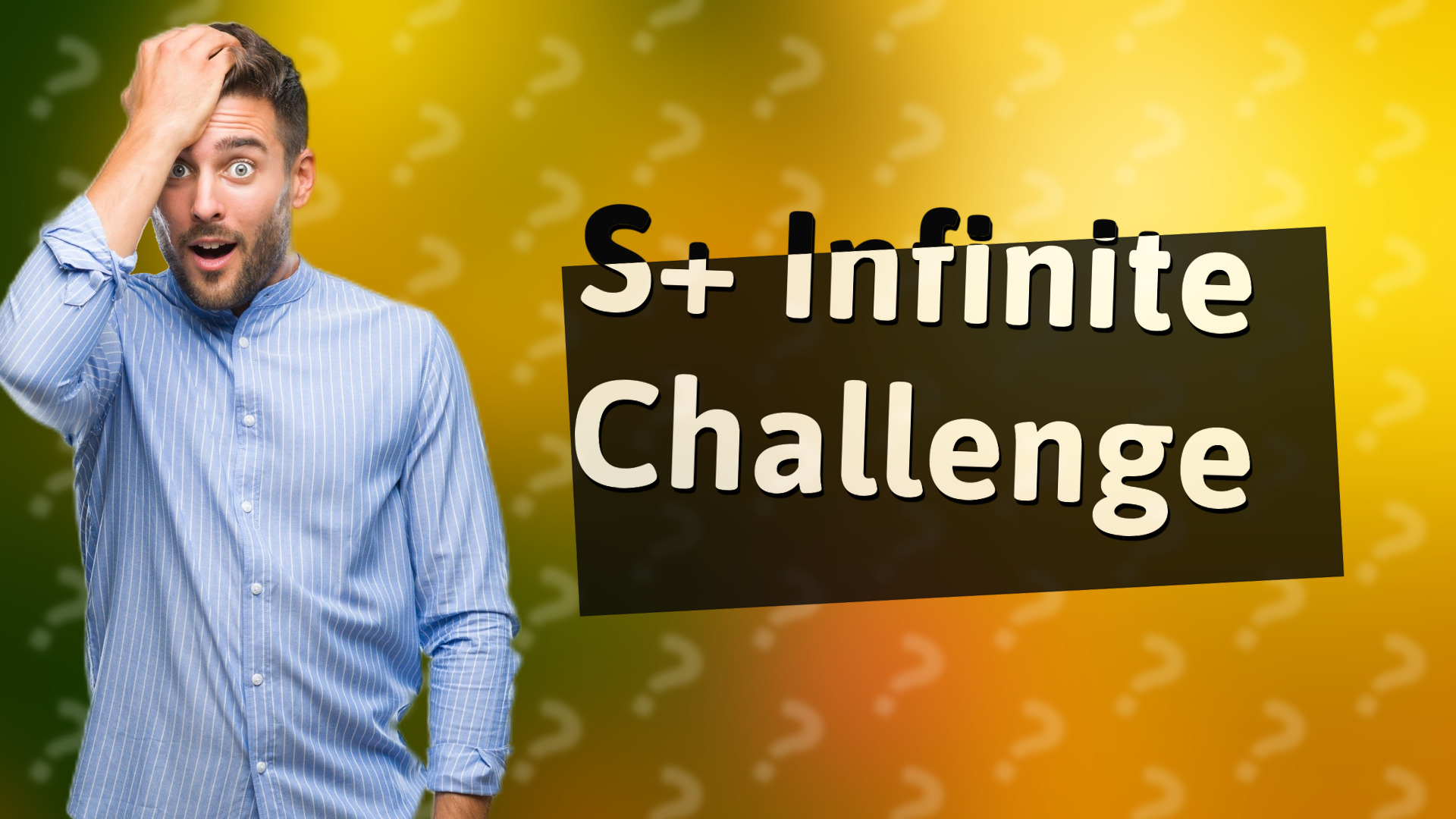 S+ Infinite Challenge