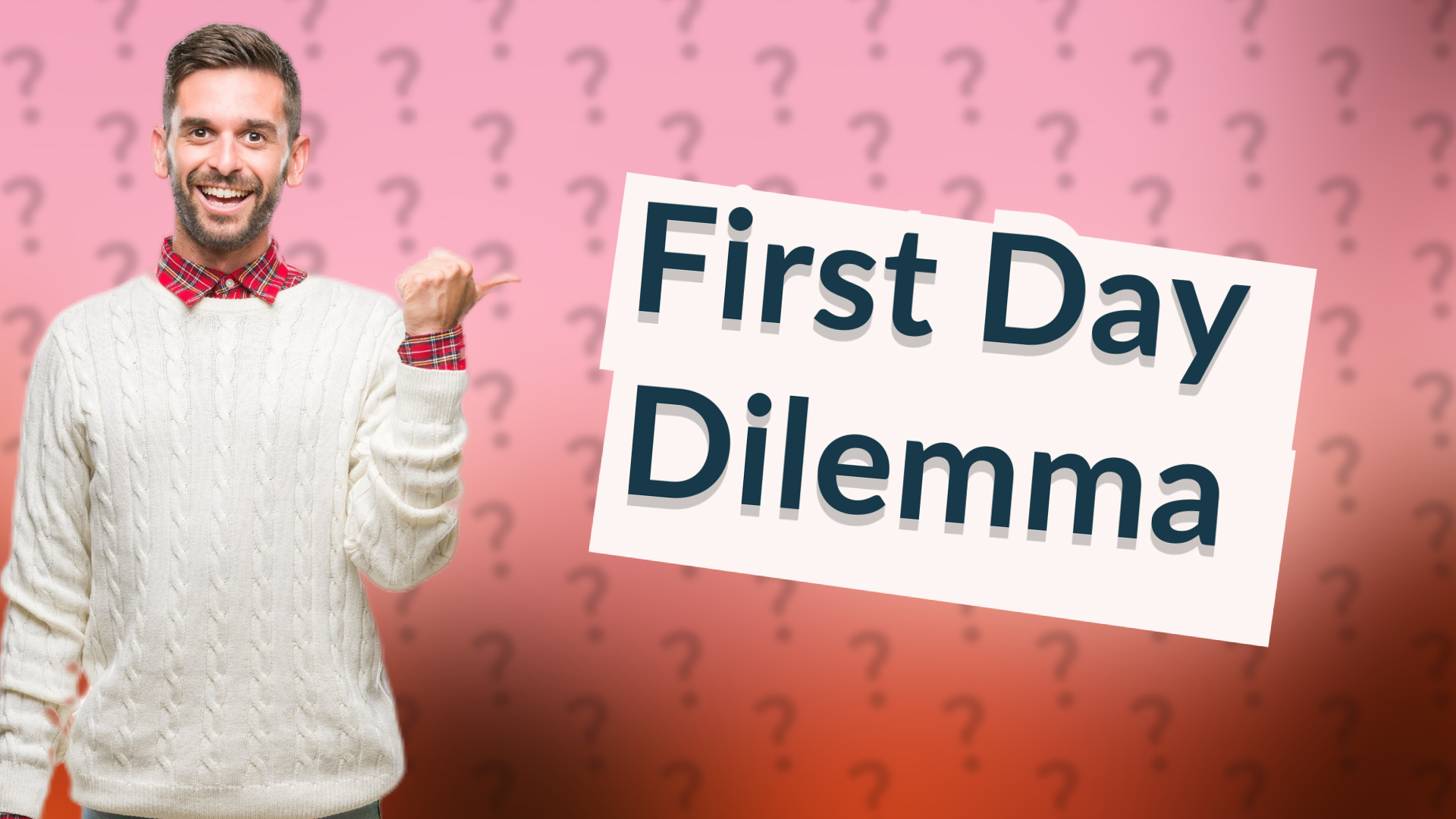 First Day Dilemma