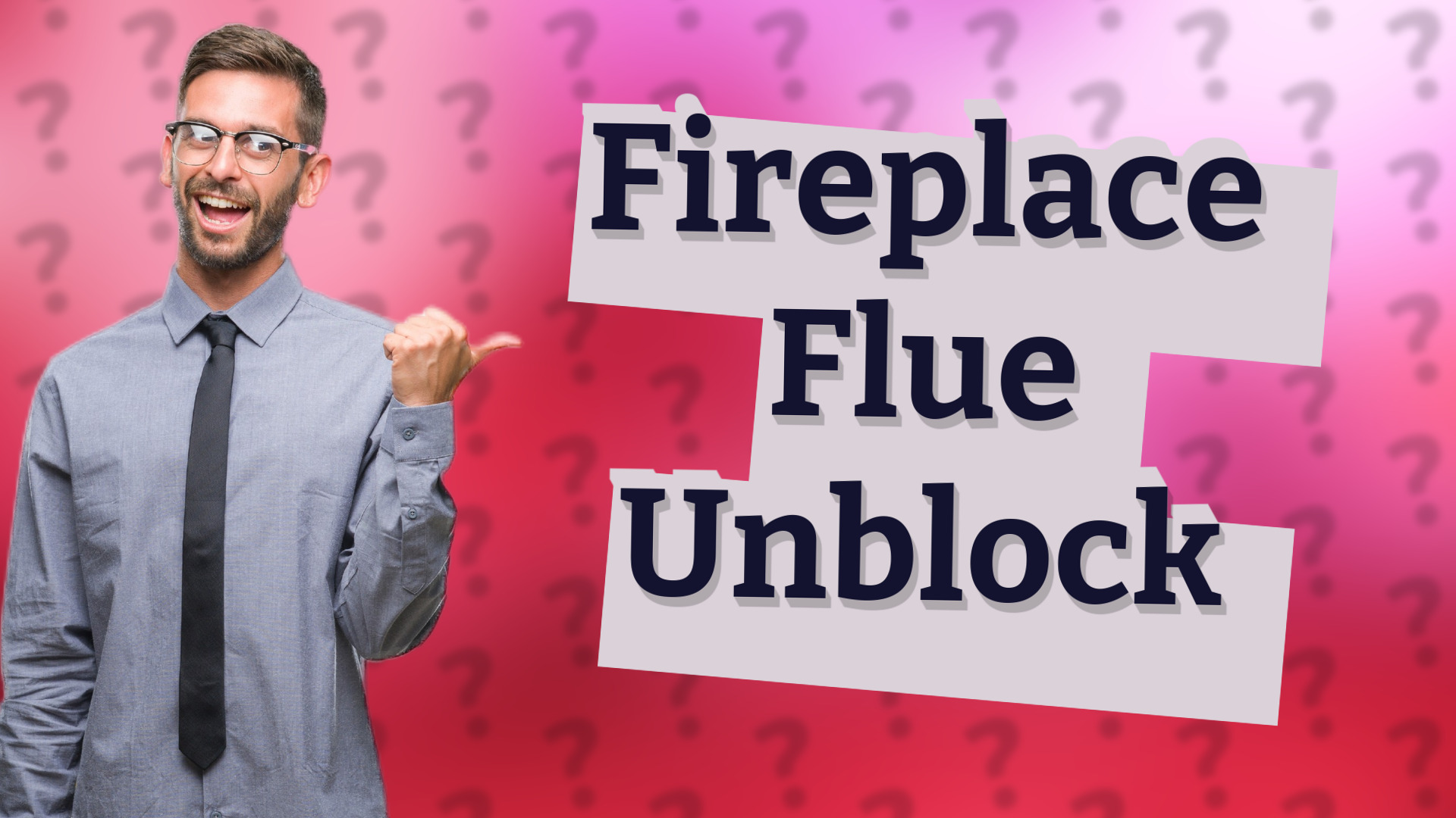 Fireplace Flue Unblock
