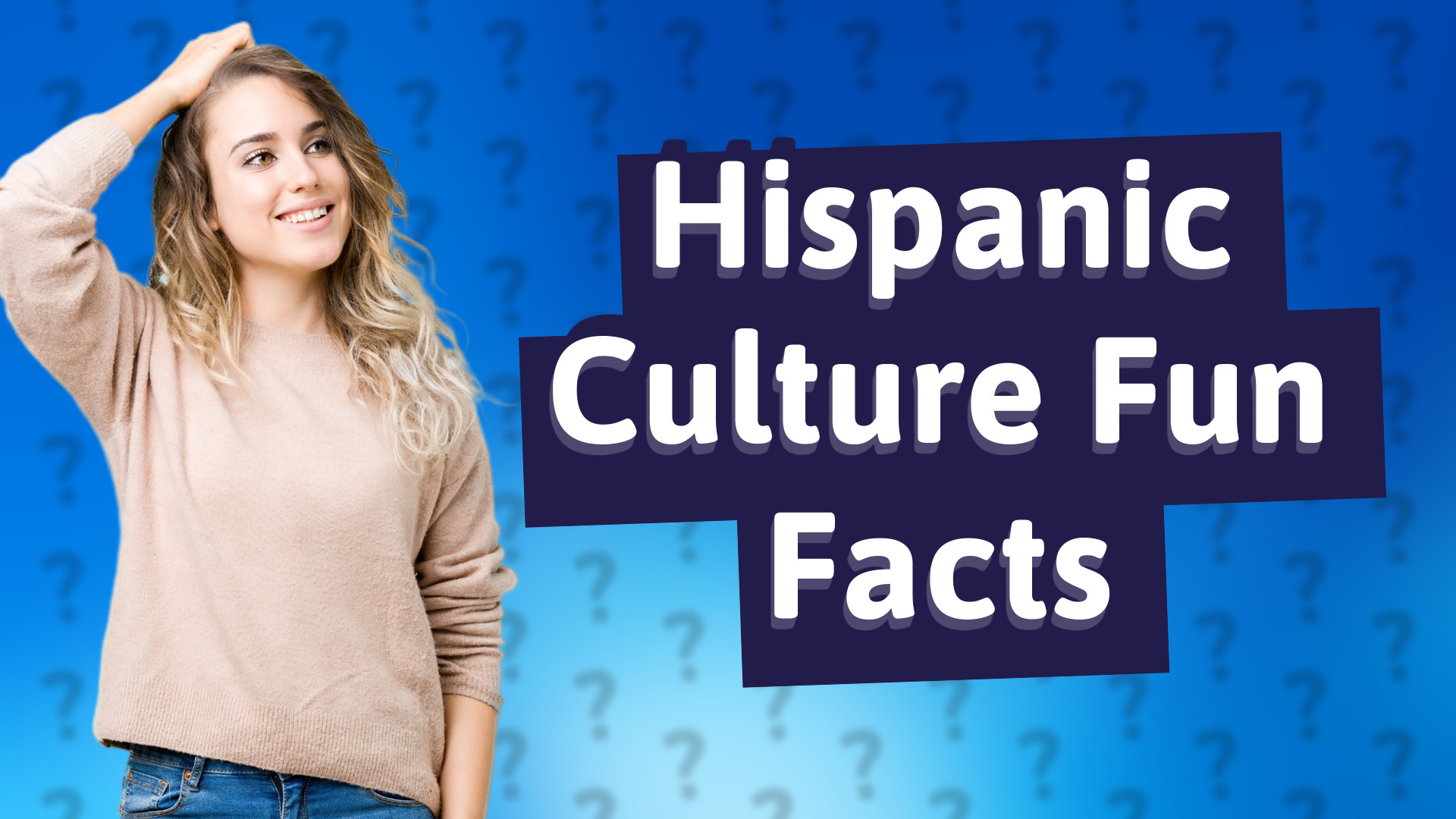 Hispanic Culture Fun Facts