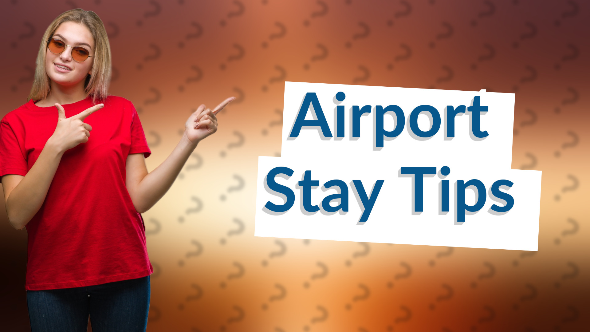 Airport Stay Tips