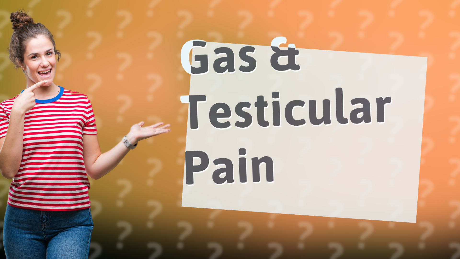 Gas & Testicular Pain