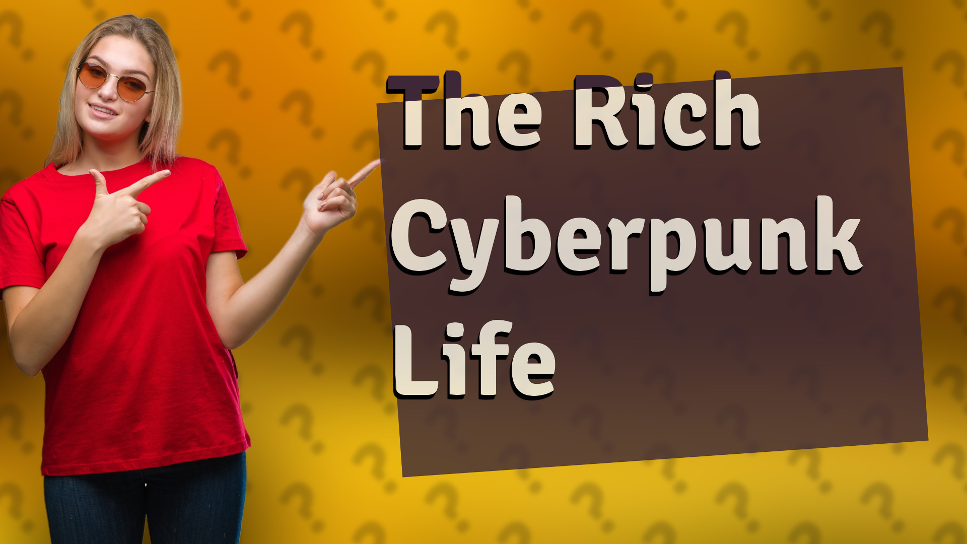 The Rich Cyberpunk Life