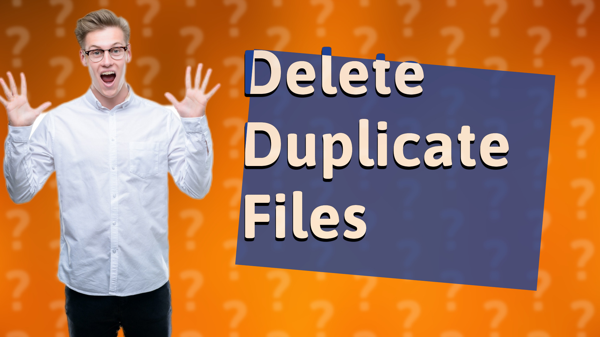 Delete Duplicate Files